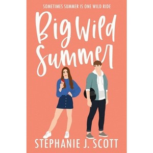 Big Wild Summer - by  Stephanie J Scott (Paperback) - 1 of 1