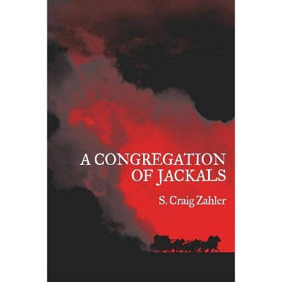 A Congregation of Jackals - by  S Craig Zahler (Paperback)