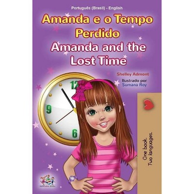 Amanda and the Lost Time (Portuguese English Bilingual Children's Book -Brazilian) - (Portuguese English Bilingual Collection - Brazil) (Paperback)