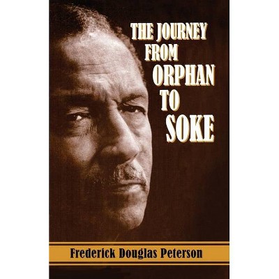 The Journey from Orphan to Soke - by  Frederick Peterson (Paperback)