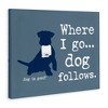 Stupell Industries Where I Go Dog Follows Canvas Wall Art - 3 of 4