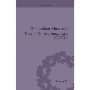 The Lesbian Muse and Poetic Identity, 1889-1930 - (Gender and Genre) by Sarah Parker - 1 of 1