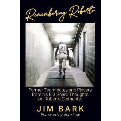 Remembering Roberto - by  Jim Bark (Paperback)