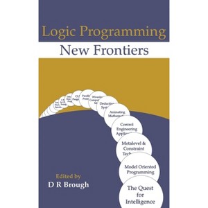 Logic Programming - New Frontiers - by  D R Brough (Hardcover) - 1 of 1