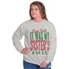 Xmas Dear Santa Its My Sister's Fault Sweatshirt for Men or Women Brisco Brands - 4 of 4