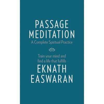 Passage Meditation - A Complete Spiritual Practice - (Essential Easwaran Library) 4th Edition by  Eknath Easwaran (Paperback)