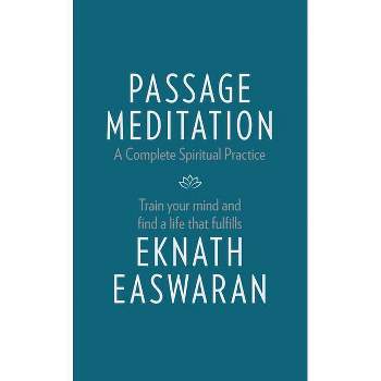 Passage Meditation - A Complete Spiritual Practice - (Essential Easwaran Library) 4th Edition by  Eknath Easwaran (Paperback)