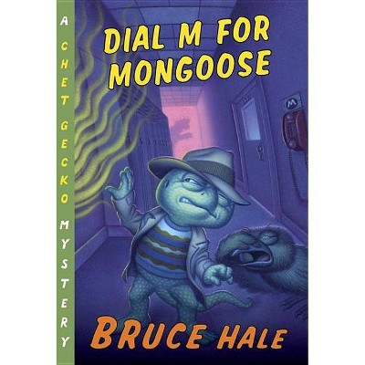  Dial M for Mongoose - (Chet Gecko Mysteries (Numbered)) by  Bruce Hale (Paperback) 