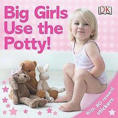 Big Girls Use the Potty! - by  DK (Board Book)