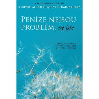 Peníze nejsou problém, vy jste (Czech) - by  Gary M Douglas & Dain Heer (Paperback)