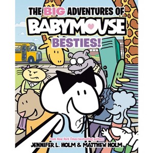 The Big Adventures of Babymouse: Besties! (Book 2) - by Jennifer L Holm - 1 of 1