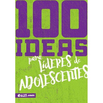 100 Ideas Para Líderes de Adolescentes - (Paperback)