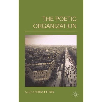 The Poetic Organization - by  A Pitsis (Hardcover)
