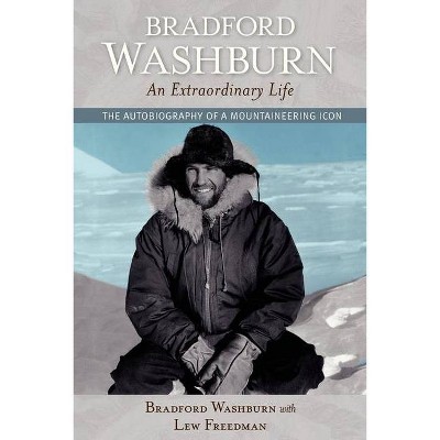 Bradford Washburn, an Extraordinary Life - (Paperback)