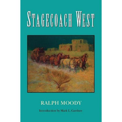 Stagecoach West - by  Ralph Moody (Paperback)