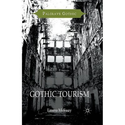 Gothic Tourism - (Palgrave Gothic) by  Emma McEvoy (Paperback)