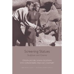Screening Statues - (Edinburgh Studies in Film and Intermediality) by  Steven Jacobs & Susan Felleman & Vito Adriaensens & Lisa Colpaert (Paperback) - 1 of 1
