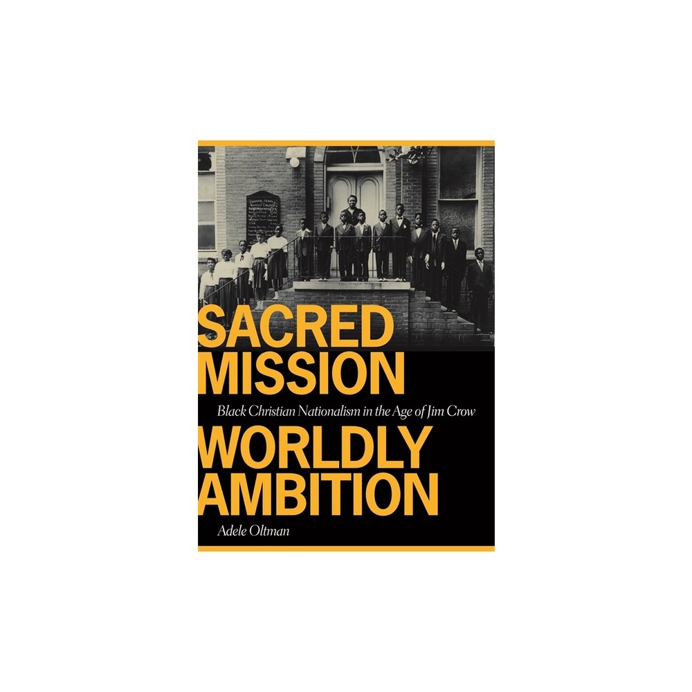 Sacred Mission, Worldly Ambition - (Sarah Mills Hodge Fund Publication) by Adele Oltman (Paperback)