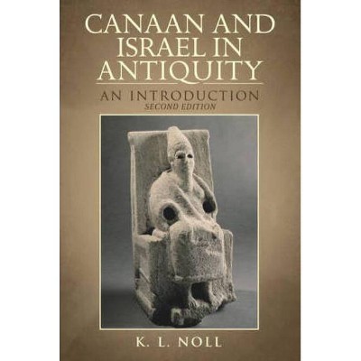 Canaan and Israel in Antiquity - 2nd Edition by  K L Noll (Paperback)