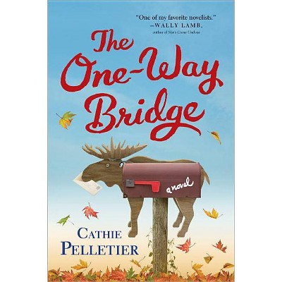 The One-Way Bridge - by  Cathie Pelletier (Paperback)