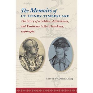 The Memoirs of Lt. Henry Timberlake - by  Duane H King (Paperback) - 1 of 1