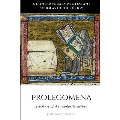 Prolegomena - (A Contemporary Protestant Scholastic Theology) by  Jordan B Cooper (Paperback)