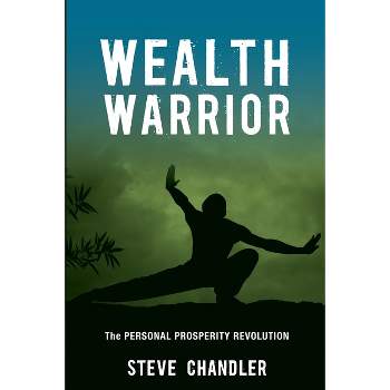 Wealth Warrior - by  Steve Chandler (Paperback)