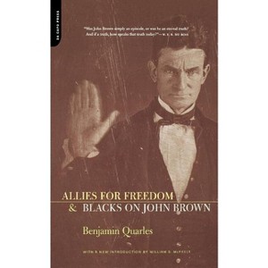 Allies for Freedom & Blacks on John Brown - by  Benjamin Quarles (Paperback) - 1 of 1