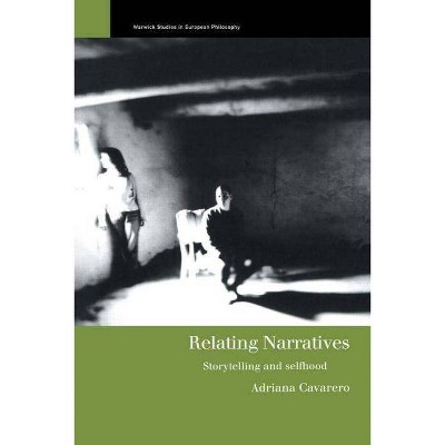 Relating Narratives - (Warwick Studies in European Philosophy) by  Adriana Cavarero (Paperback)