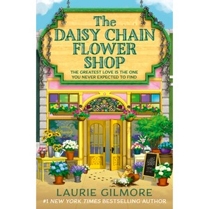 The Daisy Chain Flower Shop - by Laurie Gilmore (Paperback) - 1 of 1