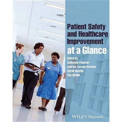 Patient Safety and Healthcare Improvement at a Glance - (At a Glance) by  Sukhmeet Panesar & Andrew Carson-Stevens & Sarah Salvilla & Aziz Sheikh