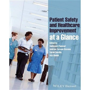 Patient Safety and Healthcare Improvement at a Glance - (At a Glance) by  Sukhmeet Panesar & Andrew Carson-Stevens & Sarah Salvilla & Aziz Sheikh - 1 of 1