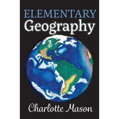 Elementary Geography - by  Charlotte Mason (Paperback)