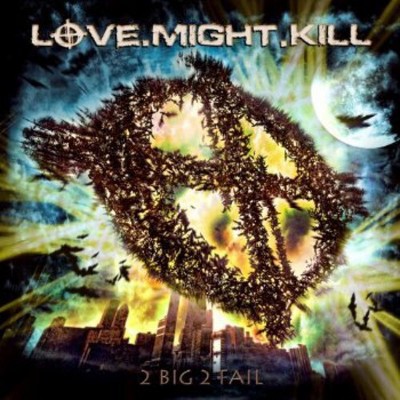 Love.Might.Kill - 2 Big 2 Fail (CD)