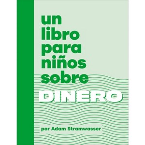 Un Libro Para Niños Sobre Dinero - (Kids Book) by  Adam Stramwasser (Hardcover) - 1 of 1