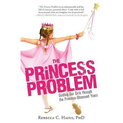 The Princess Problem - by  Rebecca Hains (Paperback)