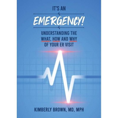  It's an Emergency - by  Kimberly Michelle Brown (Paperback) 