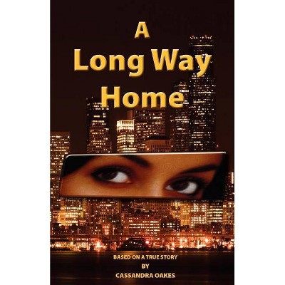 A Long Way Home - by  Cassandra Oakes (Paperback)