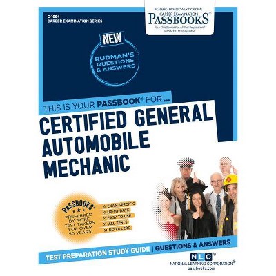 Certified General Automobile Mechanic (Ase), 1664 - (Career Examination) by  National Learning Corporation (Paperback)