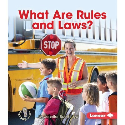 What Are Rules and Laws? - (First Step Nonfiction -- Exploring Government) by  Jennifer Boothroyd (Paperback)