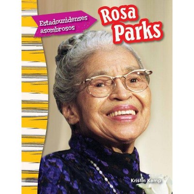 Estadounidenses Asombrosos: Rosa Parks (Amazing Americans: Rosa Parks) (Spanish Version) - (Primary Source Readers) by  Kristin Kemp (Paperback)