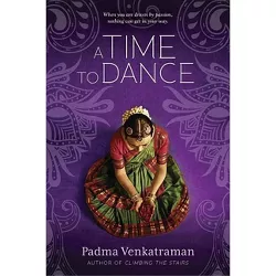 A Time to Dance - by  Padma Venkatraman (Paperback)