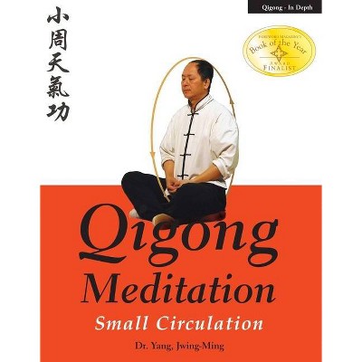 Qigong Meditation - (Qigong Foundation) by  Jwing-Ming Yang (Paperback)