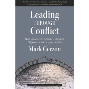 Leading Through Conflict - (Leadership for the Common Good) by  Mark Gerzon (Hardcover) - 1 of 1