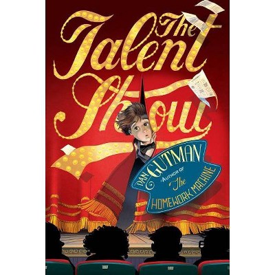 The Talent Show - by  Dan Gutman (Paperback)