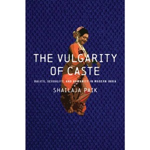 The Vulgarity of Caste - (South Asia in Motion) by  Shailaja Paik (Paperback) - 1 of 1
