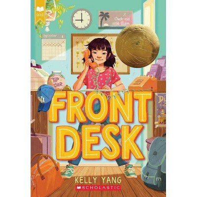 Front Desk (Scholastic Gold) - by  Kelly Yang (Paperback)