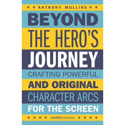 Beyond the Hero's Journey - by  Anthony Mullins (Paperback)