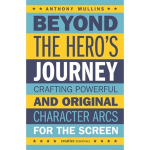 Beyond the Hero's Journey - by  Anthony Mullins (Paperback) - 1 of 1