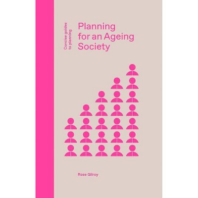 Planning for an Ageing Society - (Concise Guides to Planning) by  Rose Gilroy (Hardcover)